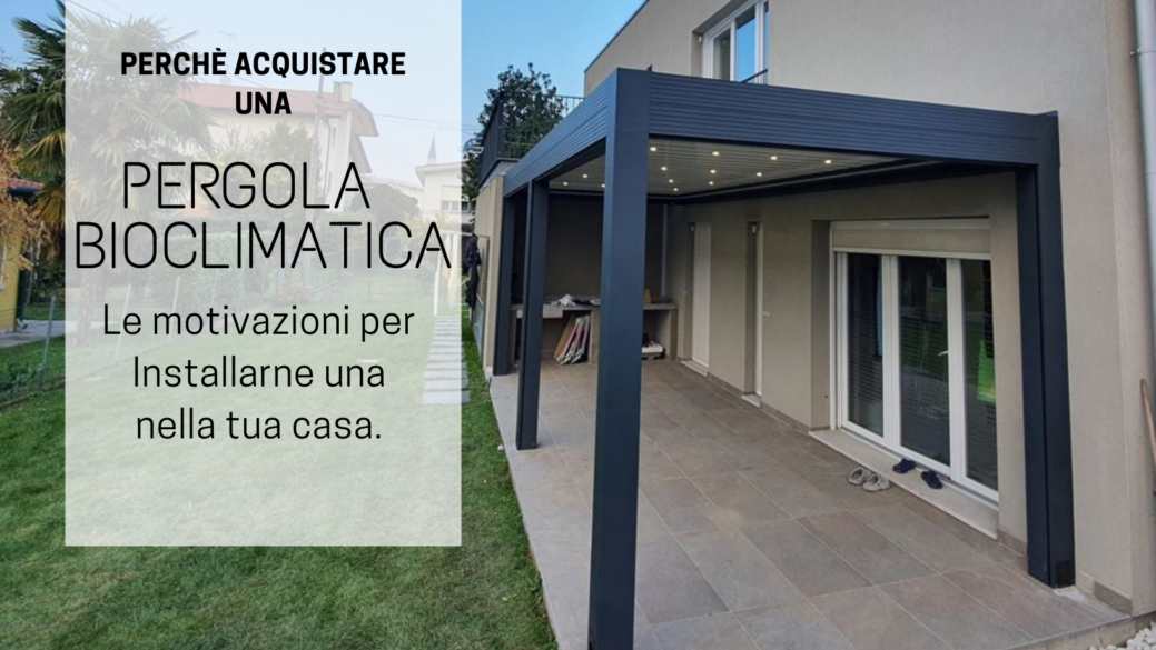 Perchè comprare una pergola Bioclimatica in alluminio 